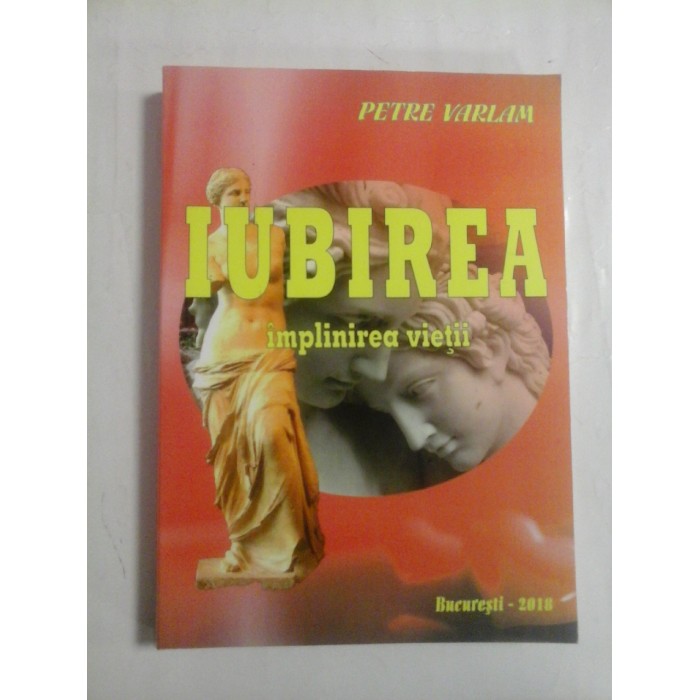   IUBIREA  implinirea vietii  -  Petre  VARLAM